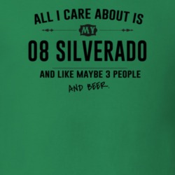 All I Care About Is My 08 Silverado And Beer Funny T Shirt