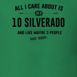 All I Care About Is My 10 Silverado And Beer Funny T Shirt