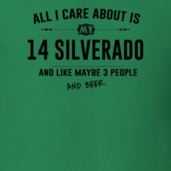 All I Care About Is My 14 Silverado And Beer Funny T Shirt
