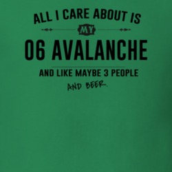 All I Care About Is My 06 Avalanche And Beer Funny T Shirt