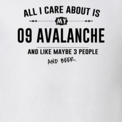 All I Care About Is My 09 Avalanche And Beer Funny T Shirt