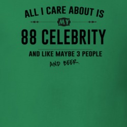 All I Care About Is My 88 Celebrity And Beer Funny T Shirt