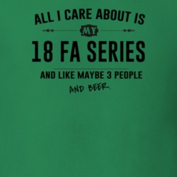 All I Care About Is My 18 Fa Series And Beer Funny T Shirt