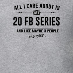 All I Care About Is My 20 Fb Series And Beer Funny T Shirt
