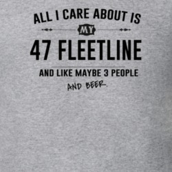 All I Care About Is My 47 Fleetline And Beer Funny T Shirt