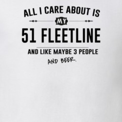 All I Care About Is My 51 Fleetline And Beer Funny T Shirt