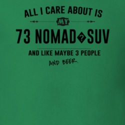 All I Care About Is My 73 Nomad?Suv And Beer Funny T Shirt