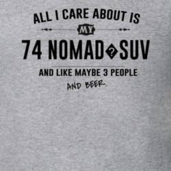 All I Care About Is My 74 Nomad?Suv And Beer Funny T Shirt