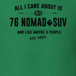 All I Care About Is My 76 Nomad?Suv And Beer Funny T Shirt