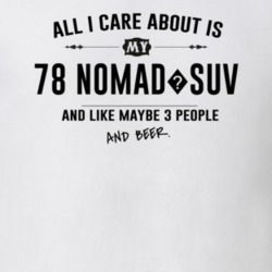 All I Care About Is My 78 Nomad?Suv And Beer Funny T Shirt