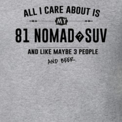 All I Care About Is My 81 Nomad?Suv And Beer Funny T Shirt