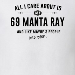 All I Care About Is My 69 Manta Ray And Beer Funny T Shirt