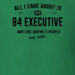 All I Care About Is My 84 Executive And Beer Funny T Shirt