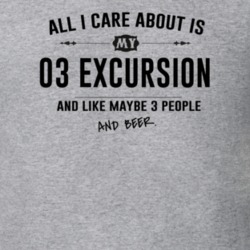 All I Care About Is My 03 Excursion And Beer Funny T Shirt