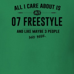 All I Care About Is My 07 Freestyle And Beer Funny T Shirt