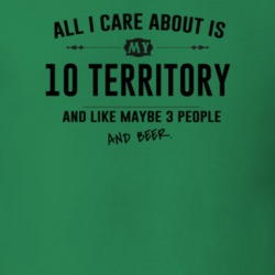 All I Care About Is My 10 Territory And Beer Funny T Shirt