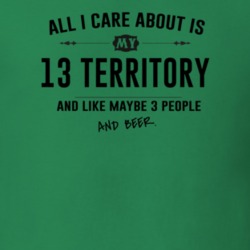All I Care About Is My 13 Territory And Beer Funny T Shirt