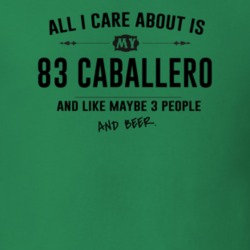 All I Care About Is My 83 Caballero And Beer Funny T Shirt