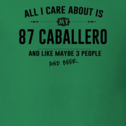 All I Care About Is My 87 Caballero And Beer Funny T Shirt
