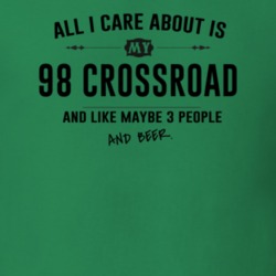 All I Care About Is My 98 Crossroad And Beer Funny T Shirt
