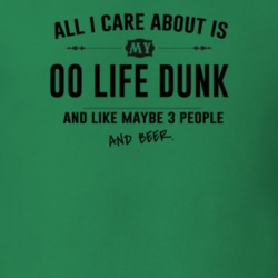 All I Care About Is My 00 Life Dunk And Beer Funny T Shirt