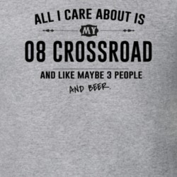 All I Care About Is My 08 Crossroad And Beer Funny T Shirt