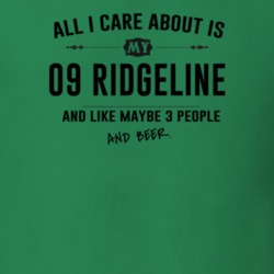 All I Care About Is My 09 Ridgeline And Beer Funny T Shirt