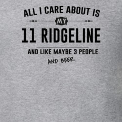 All I Care About Is My 11 Ridgeline And Beer Funny T Shirt