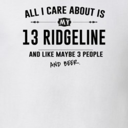 All I Care About Is My 13 Ridgeline And Beer Funny T Shirt