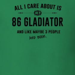 All I Care About Is My 86 Gladiator And Beer Funny T Shirt