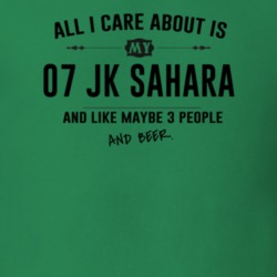 All I Care About Is My 07 Jk Sahara And Beer Funny T Shirt