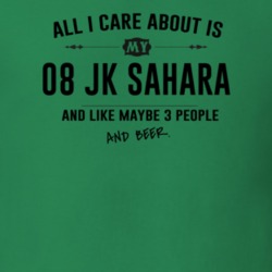 All I Care About Is My 08 Jk Sahara And Beer Funny T Shirt