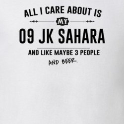 All I Care About Is My 09 Jk Sahara And Beer Funny T Shirt