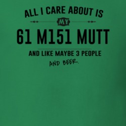 All I Care About Is My 61 M151 Mutt And Beer Funny T Shirt