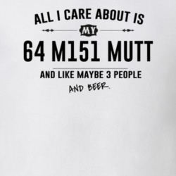 All I Care About Is My 64 M151 Mutt And Beer Funny T Shirt