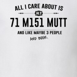 All I Care About Is My 71 M151 Mutt And Beer Funny T Shirt