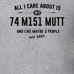All I Care About Is My 74 M151 Mutt And Beer Funny T Shirt