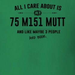 All I Care About Is My 75 M151 Mutt And Beer Funny T Shirt