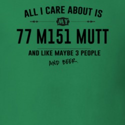 All I Care About Is My 77 M151 Mutt And Beer Funny T Shirt