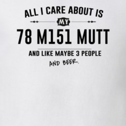 All I Care About Is My 78 M151 Mutt And Beer Funny T Shirt