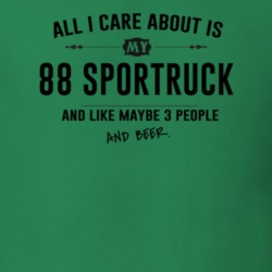 All I Care About Is My 88 Sportruck And Beer Funny T Shirt