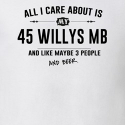 All I Care About Is My 45 Willys Mb And Beer Funny T Shirt