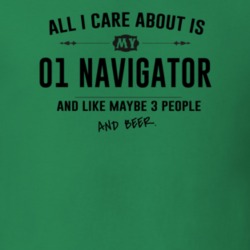 All I Care About Is My 01 Navigator And Beer Funny T Shirt