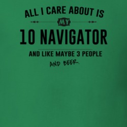 All I Care About Is My 10 Navigator And Beer Funny T Shirt