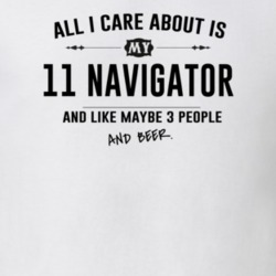 All I Care About Is My 11 Navigator And Beer Funny T Shirt