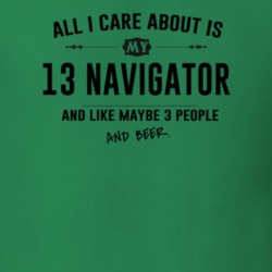 All I Care About Is My 13 Navigator And Beer Funny T Shirt