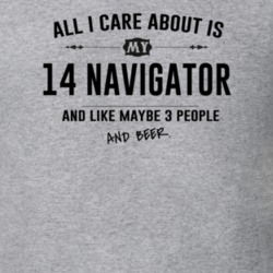 All I Care About Is My 14 Navigator And Beer Funny T Shirt