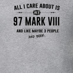 All I Care About Is My 97 Mark Viii And Beer Funny T Shirt
