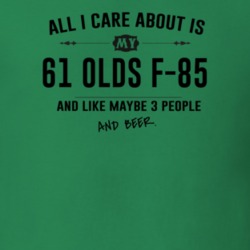All I Care About Is My 61 Olds F-85 And Beer Funny T Shirt