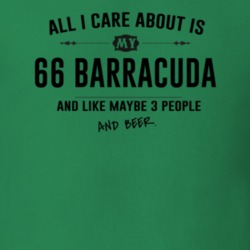 All I Care About Is My 66 Barracuda And Beer Funny T Shirt